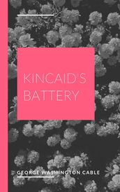 Kincaid s Battery