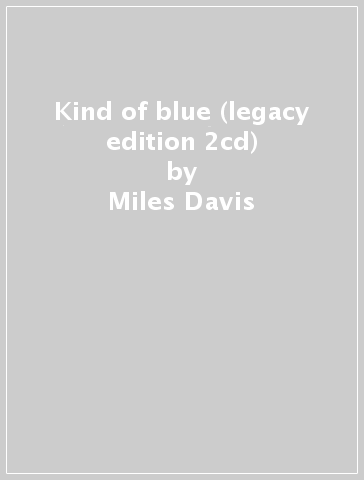 Kind of blue (legacy edition 2cd) - Miles Davis