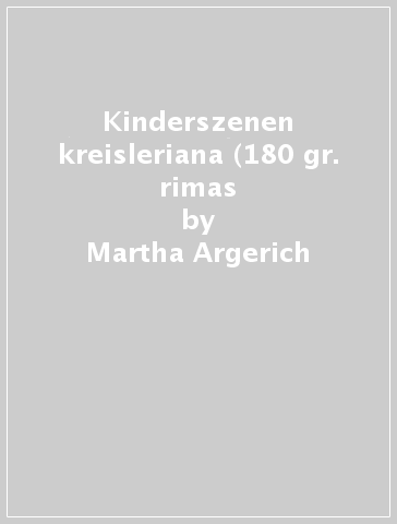 Kinderszenen kreisleriana (180 gr. rimas - Martha Argerich