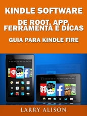 Kindle Software de Root, App, Ferramenta e Dicas - Guia para Kindle Fire
