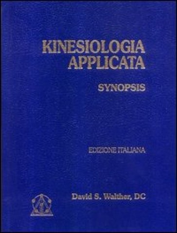 Kinesiologia applicata. 1: Synopsis - David S. Walther