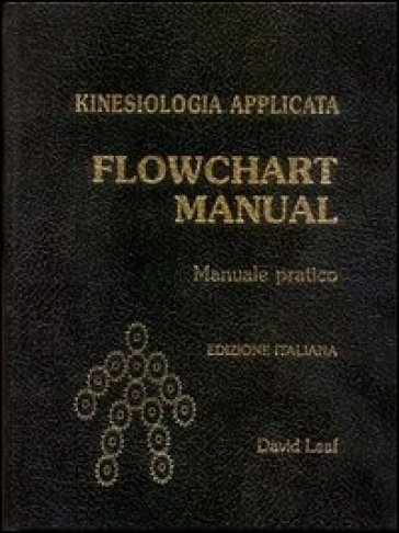 Kinesiologia applicata. Flowchart manual. Manuale pratico - David Leaf