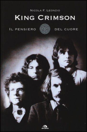 King Crimson. Il pensiero del cuore - Nicola F. Leonzio