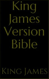 King James Bible: Old and New Testament