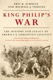 King Philip s War: The History and Legacy of America s Forgotten Conflict (Revised Edition)