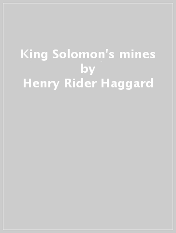 King Solomon's mines - Henry Rider Haggard