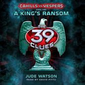 A King s Ransom (The 39 Clues: Cahills vs. Vespers, Book 2)