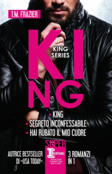 King series: King-Segreto inconfessabile-Hai rubato il mio cuore - T.M. Frazier