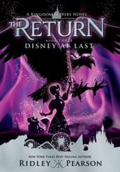 Kingdom Keepers The Return Book 3: Disney At Last