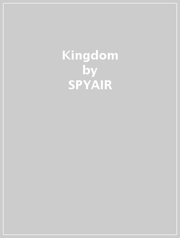 Kingdom - SPYAIR