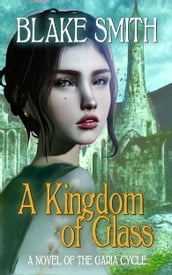 A Kingdom of Glass (A Novel of The Garia Cycle)