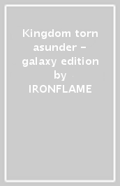 Kingdom torn asunder - galaxy edition