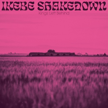 Kings left behind - IKEBE SHAKEDOWN