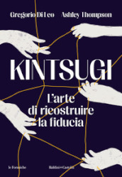 Kintsugi. L arte di ricostruire la fiducia