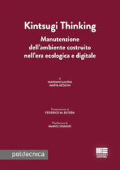 Kintsugi thinking. Manutenzione dell ambiente costruito nell era ecologica e digitale