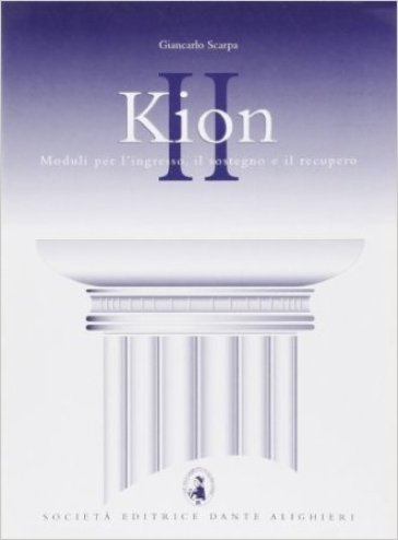 Kion. Corso di recupero e sostegno della lingua e cultura greca. Per il Liceo classico. Vol. 2 - Giancarlo Scarpa