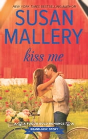 Kiss Me (A Fool s Gold Novel, Book 17)