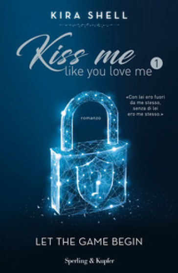Kiss Me Like You Love Me 1 (versione italiana) - Kira Shell