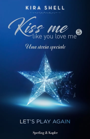 Kiss Me Like You Love Me 5 - Let's play again - Kira Shell