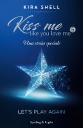 Kiss Me Like You Love Me 5 - Let
