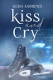 Kiss and cry. Ediz. italiana