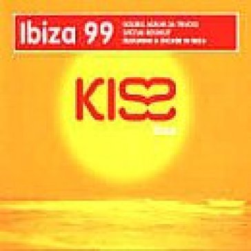 Kiss in ibiza '99 - AA.VV. Artisti Vari