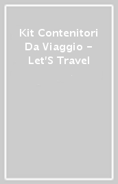 Kit Contenitori Da Viaggio - Let S Travel