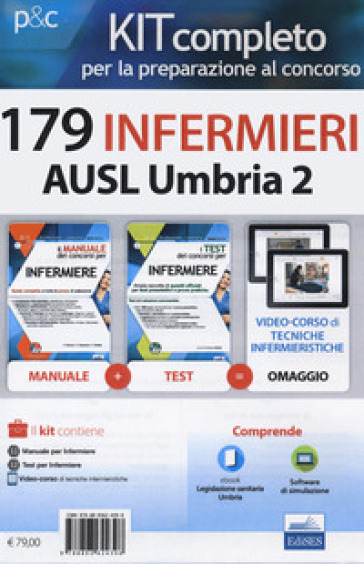 Kit completo per la preparazione al concorso 179 infermieri AUSL Umbria 2: Il manuale dei concorsi per infermiere-I test dei concorsi per infermiere. Con e-book. Con software di simulazione. Con Video - Rosario Caruso - Francesco Pittella - Guglielmo Guerriero