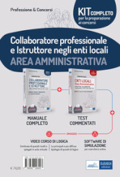 Kit completo per la preparazione ai concorsi. Collaboratore professionale e istruttore negli enti locali. Area Amministrativa. Manuale completo e Test a risposta multipla commentati. Con espansione online. Con software di simulazione