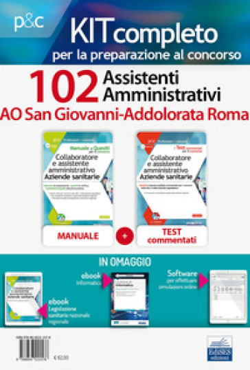 Kit concorso 102 assistenti amministrativi AO San Giovanni-Addolorata Roma. Manuale, test commentati, modulistica e raccolta normativa. Con e-book. Con software di simulazione