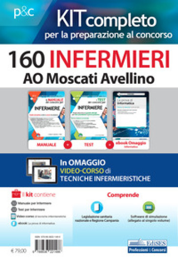 Kit concorso 160 Infermieri AO Moscati Avellino. Per la preparazione completa alle prove concorsuali. Con ebook. Con software. Con videolezioni - Rosario Caruso - Francesco Pittella - Guglielmo Guerriero