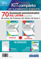 Kit concorso 70 Assistenti amministrativi ASL Latina. Manuale, test commentati, modulistic...