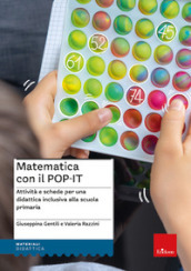 Kit matematica con il POP-IT. Attività e schede per una didattica inclusiva alla scuola primaria. Con QR Code