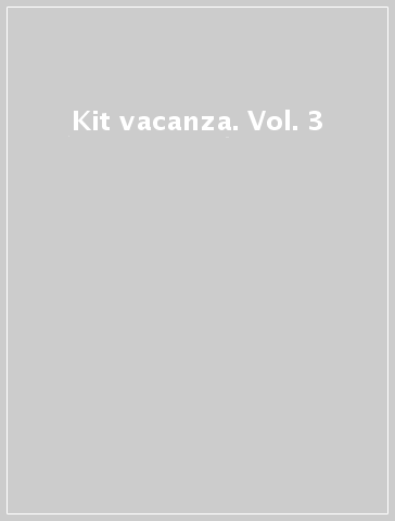 Kit vacanza. Vol. 3