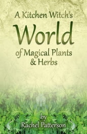 A Kitchen Witch s World of Magical Herbs & Plants