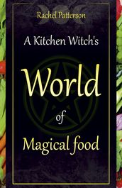 A Kitchen Witch s World of Magical Food