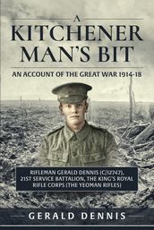 A Kitchener Man s Bit: An Account of the Great War 1914-18
