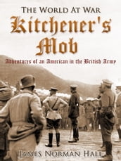 Kitchener s Mob / Adventures of an American in the British Army