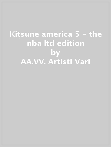 Kitsune america 5 - the nba ltd edition - AA.VV. Artisti Vari