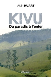 Kivu - Du paradis à l enfer