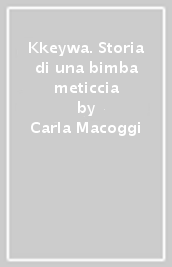 Kkeywa. Storia di una bimba meticcia