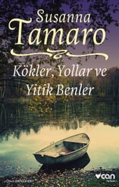 Kökler Yollar ve Yitik Benler