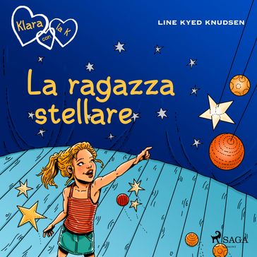 Klara con la K 10 - La ragazza stellare - Line Kyed Knudsen