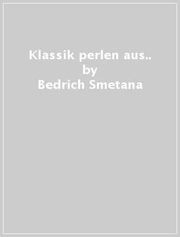 Klassik perlen aus.. - Bedrich Smetana - Elgar - Vladimir Horowitz - Fu