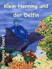 Klein Henning und der Delfin