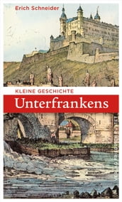 Kleine Geschichte Unterfrankens