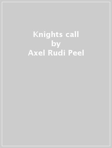 Knights call - Axel Rudi Peel