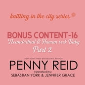 Knitting in the City Bonus Content - 16: Neanderthal and Human Seek Baby Part 2