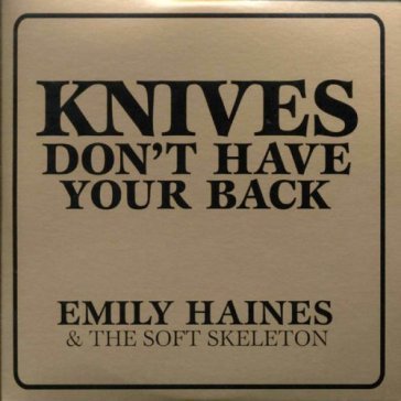 Knives don't have your back - Emily & The Haines