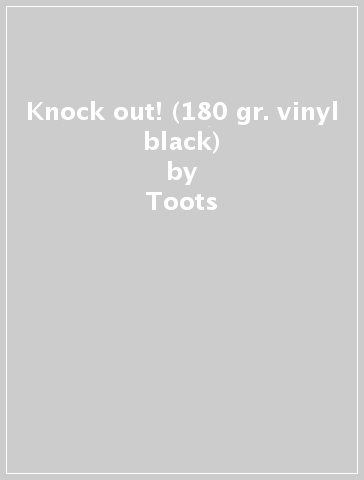Knock out! (180 gr. vinyl black) - Toots & The Mayatals